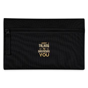 Keep Talking I'm Diagnosing You Funny Saying - Pencil Case - black - Front
