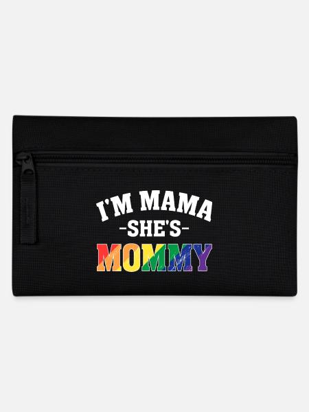 Lesbian Mom Gay Pride I'm Mama She's Mommy LGBT - Pencil Case - black