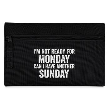 I'm Not Ready For Monday Can I Have Another Sunday - Pencil Case - black - Front