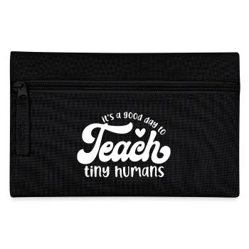 It's a Good Day to Teach Tiny Humans - Pencil Case - black - Front