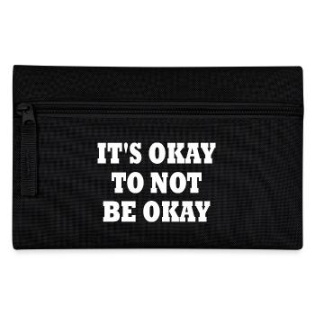 it's okay to not be okay - Pencil Case - black - Front