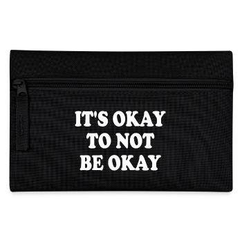 it's okay to not be okay - Pencil Case - black - Front