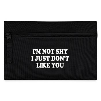 im not shy i just dont like you - Pencil Case - black - Front