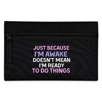 Ce n’est pas parce que je suis éveillé que je suis prêt à d - Trousse - noir - Devant
