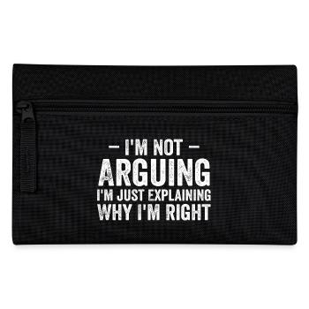 I'm not arguing i'l just explaining why i'm right - Pencil Case - black - Front