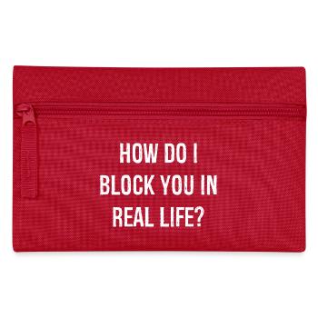 how do i block you in real life funny shirt - Federtasche - Rot - Vorne