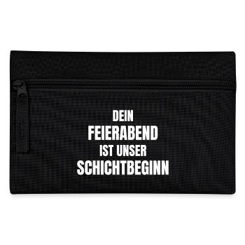 Dein Feierabend ist unser Schichtbeginn. - Federtasche - Schwarz - Vorne