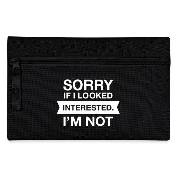 Sorry If I Looked Interested. I'm Not - Pencil Case - black - Front