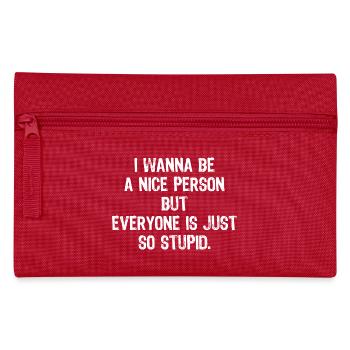 I want to be a nice person but everyone is just - Pencil Case - red - Front