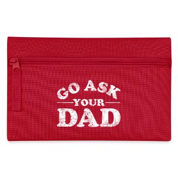 go ask your dad - Pencil Case - red - Front