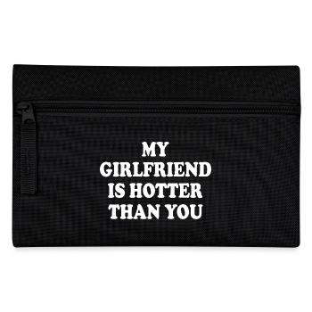 my girlfriend is hotter than you - Pencil Case - black - Front