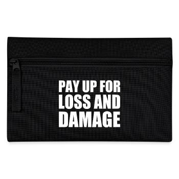 Pay up for loss and damage - Pencil Case - black - Front