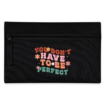 You Don't Have To Be Perfect - Pencil Case - black - Front