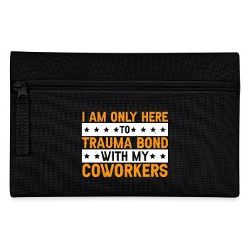 I Am Only Here To Trauma Bond With My Coworkers 3 - Federtasche - Schwarz - Vorne