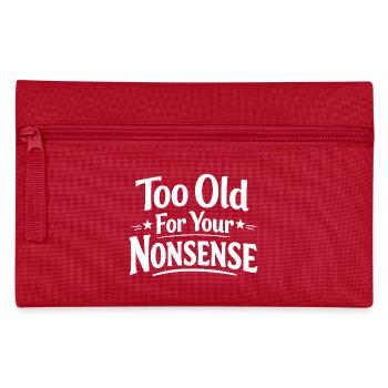 Too old for your nonsense, funny grandpa, grandma - Pencil Case - red - Front