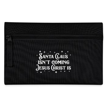 Santa Claus Isn't Coming Jesus Christ Is Christmas - Pencil Case - black - Front