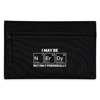 Chemistry I May Be Nerdy But Only Periodically - Pencil Case - black - Front