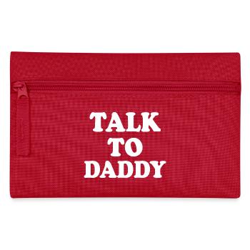 Talk to daddy - Pencil Case - red - Front