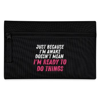 Ce n’est pas parce que je suis éveillé que je suis prêt à d - Trousse - noir - Devant