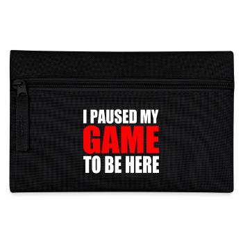 I PAUSED MY GAME TO BE HERE - Pencil Case - black - Front