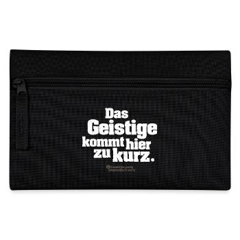 Zitat Das Geistige kommt hier zu kurz - Federtasche - Schwarz - Vorne
