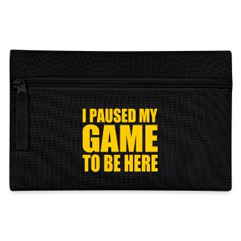 I Paused my game to be here - Pencil Case - black - Front