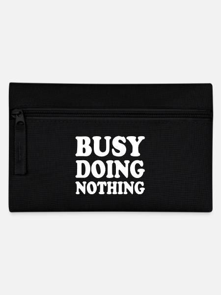busy doing nothing - Pencil Case - black