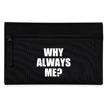 why always me - Pencil Case - black - Front