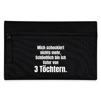 Vater von drei Töchtern kann nichts schockieren. - Federtasche - Schwarz - Vorne