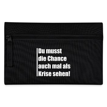 Du musst die Chance auch mal Krise sehen - Federtasche - Schwarz - Vorne