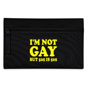 I'm not gay but 50$ is 50$ - Pencil Case - black - Front