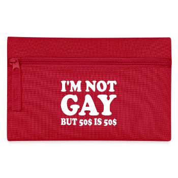 I'm not gay but 50$ is 50$ - Pencil Case - red - Front