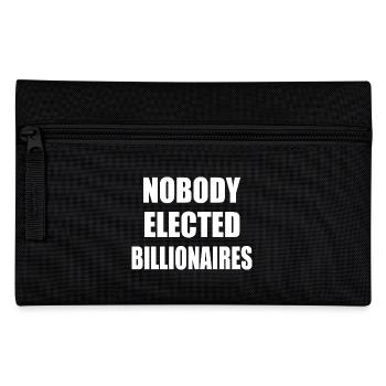 nobody elected billionaires - Pencil Case - black - Front