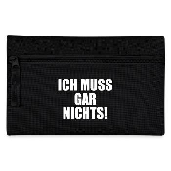 Ich muss gar nichts - Federtasche - Schwarz - Vorne