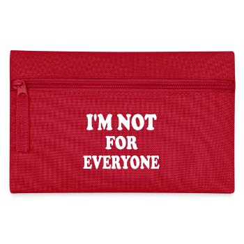 i'm not for everyone - Pencil Case - red - Front