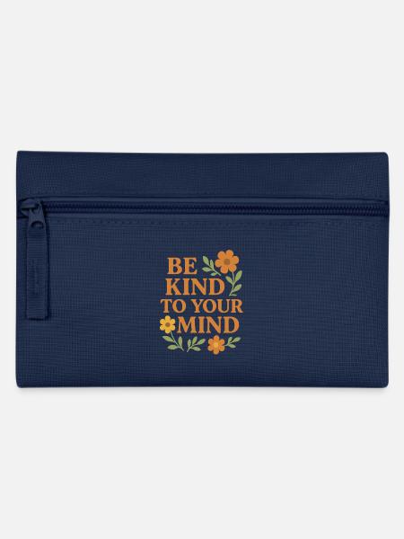 Be Kind To Your Mind Spruch Design - Federtasche - Navy