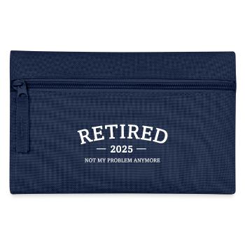 Retired 2025 - Not My Problem Retirement Gift - Pencil Case - navy - Front