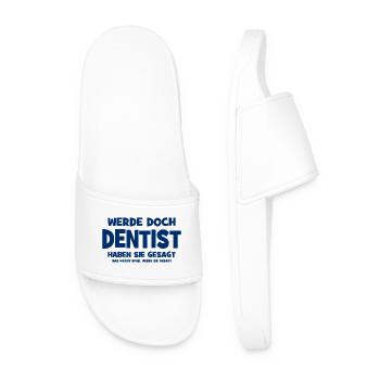 Werde doch Dentist haben sie gesagt - Das macht Sp - Männer Badelatschen - Weiß - Vorne