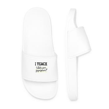 I Teach – What’s Your Superpower? Funny Teacher- K - Men’s Pool Sliders - white - Front