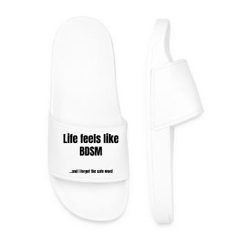 Life Feels Like BDSM – Sarcastic Saying - Männer Badelatschen - Weiß - Vorne