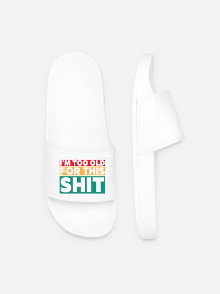 I'm too old for this shit! # - Men’s Pool Sliders - white