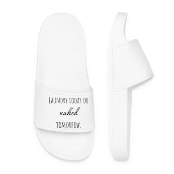 Laundry today or naked tomorrow. - Women’s Pool Sliders - white - Front