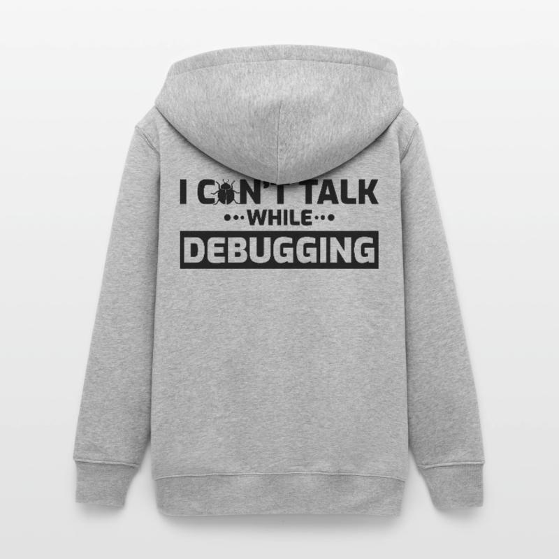 I can't speak while debugging Teens Organic Zip-up Hoodie by Stanley/Stella