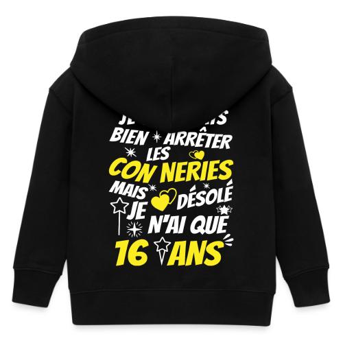 connerie 16 ans / idée cadeau ado / 16 ans - Veste à capuche enfant bio Stanley/Stella
