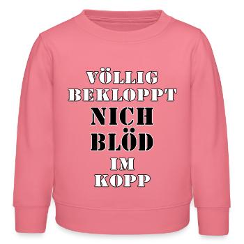 Völlig Bekloppt Nicht Blöd Im Kopf - Kinder Organic Sweatshirt Mini Changer von Stanley/Stella - Pink  - Vorne - AI Model Kid Female (0cm)
