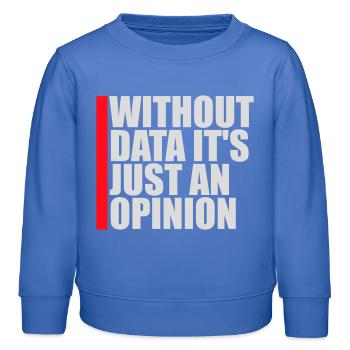 Without Data It's Just An Opinion Statistik Nerd - Kinder Organic Sweatshirt Mini Changer von Stanley/Stella - carolina Blue - Vorne - AI Model Kid Female (0cm)