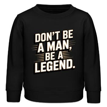 Don't Be A Man Be A Legend Mann Vatertag Legende - Kinder Organic Sweatshirt Mini Changer von Stanley/Stella - Schwarz - Vorne - AI Model Kid Male (0cm)