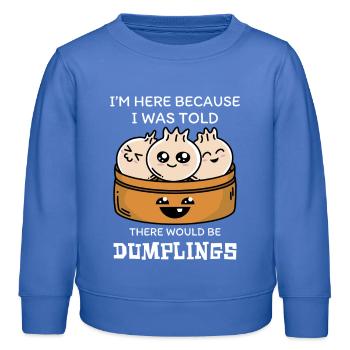 Ich Bin Hier Wegen Der Dumplings - Kinder Organic Sweatshirt Mini Changer von Stanley/Stella - carolina Blue - Vorne - AI Model Kid Female (0cm)