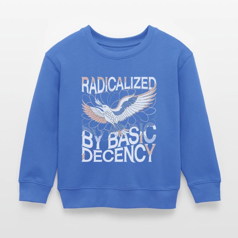 Radicalized by Basic Decency Statement Kunst Kinder Organic Sweatshirt Mini Changer von Stanley/Stella