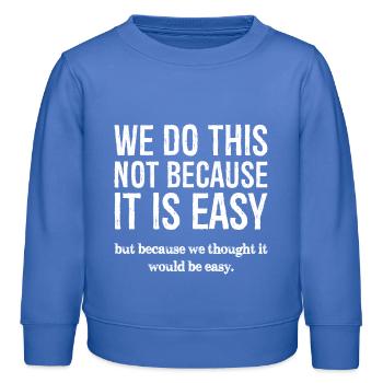 Wir tun dies nicht, weil es einfach ist - Kinder Organic Sweatshirt Mini Changer von Stanley/Stella - carolina Blue - Vorne - AI Model Kid Female (0cm)